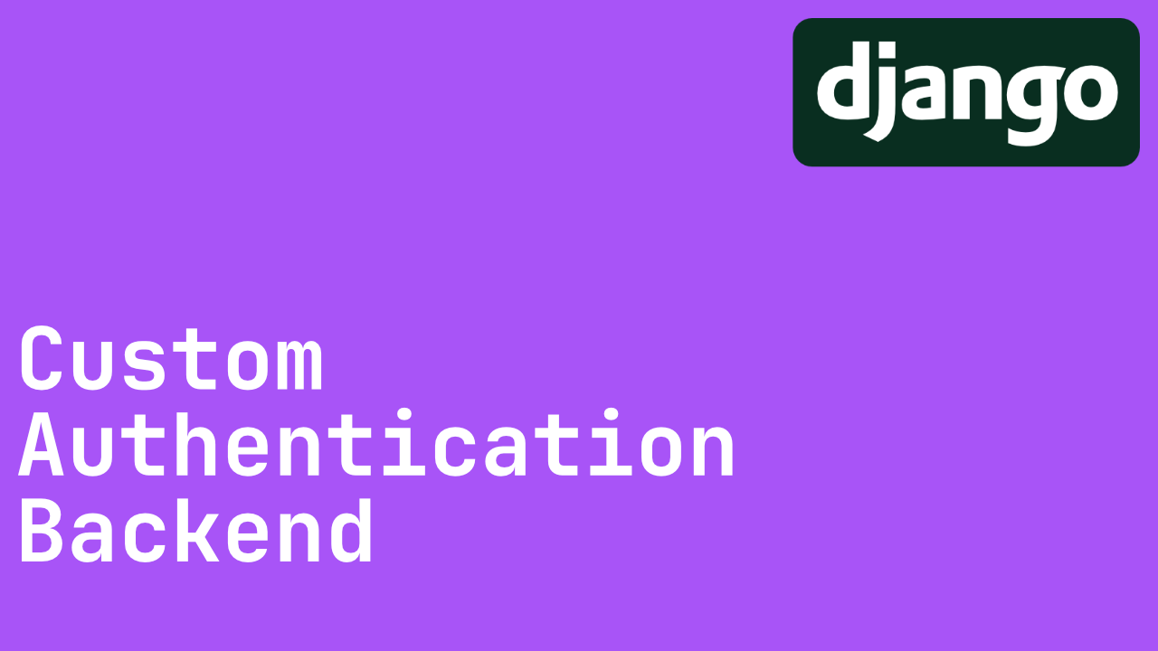 Email and Username Login with a Custom Django Authentication Backend cover image